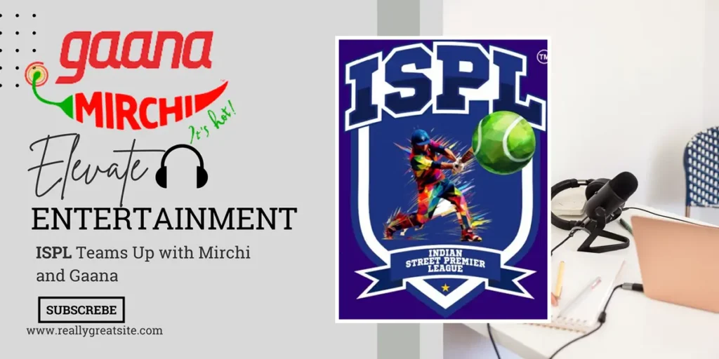 ISPL Teams Up with Mirchi and Gaana to Elevate Entertainment Offerings