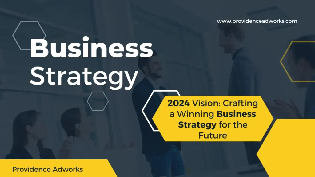 2024 Vision: Crafting a Winning Business Strategy for the Future